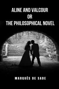 Aline and Valcour or The Philosophical Novel