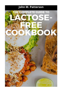 The Complete Guide to Lactose-Free Cookbook