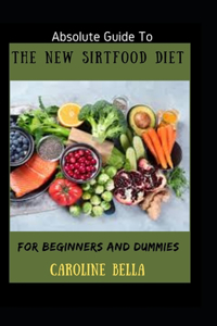 Absolute Guide To The New Sirtfood Diet For Beginners And Dummies