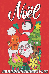 Noël Livre de Coloriage pour les Enfants 8-12 ans: 54 Pages à Colorier Contenant le Père Noël, Bonhomme de Neige, Renne et Encore plus