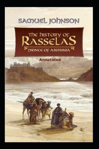 The History of Rasselas, Prince of Abissinia Annotated