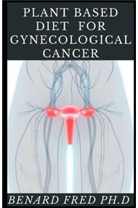 Plant Based Diet for Gynecological Cancer