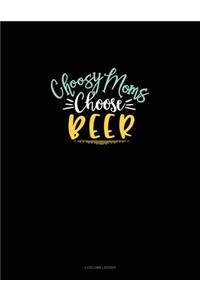 Choosy Moms Choose Beer