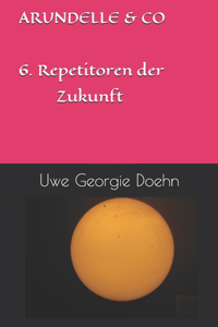 ARUNDELLE & CO 6. Repetitoren der Zukunft