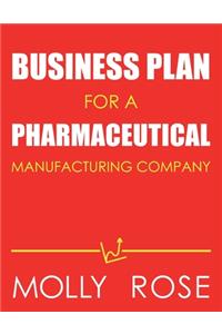 Business Plan For A Pharmaceutical Manufacturing Company