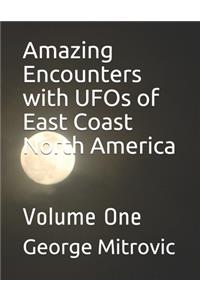 Amazing Encounters with UFOs of East Coast North America