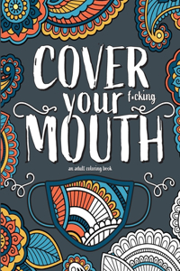 Cover Your F*cking Mouth