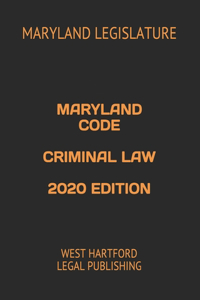 Maryland Code Criminal Law 2020 Edition