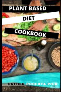 Plant Based Diet Cookbook