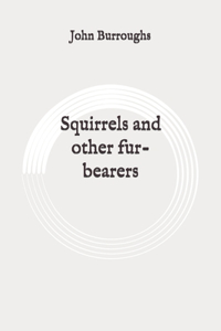 Squirrels and other fur-bearers