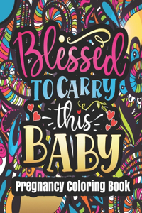 Pregnancy Coloring Book - Blessed To Carry This Baby
