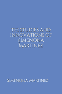 Studies & Innovations of Simenona Martinez