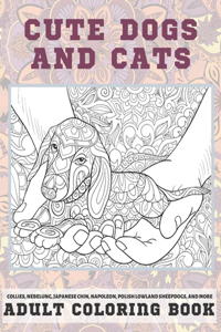 Cute Dogs and Cats - Adult Coloring Book - Collies, Nebelung, Japanese Chin, Napoleon, Polish Lowland Sheepdogs, and more