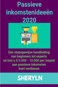Passieve inkomstenideeën 2020 Een stapsgewijze handleiding van beginners tot experts en hoe u $ 5.000 - 10.000 per maand aan passieve inkomsten kunt verdienen