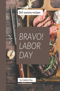 Bravo! 365 Yummy Labor Day Recipes: Start a New Cooking Chapter with Yummy Labor Day Cookbook!