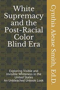White Supremacy and the Post-Racial Color Blind Era