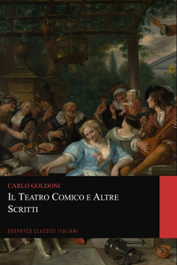 Il teatro comico e Altre Scritti (Graphyco Classici Italiani)