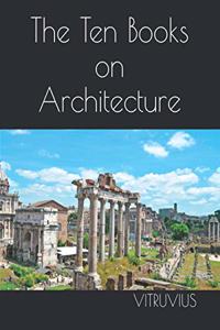 The Ten Books on Architecture