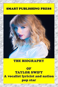 The Biography of Taylor Swift