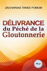 Délivrance du Péché de la Gloutonnerie