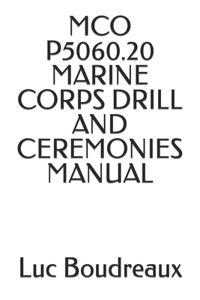 McO P5060.20 Marine Corps Drill and Ceremonies Manual