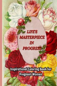 Life's Masterpiece in Progress