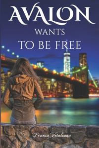Avalon wants to be free