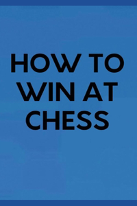 How to Win at Chess
