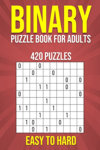 Binary Puzzle Book for Adults - 420 Puzzles - Easy to Hard