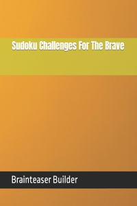 Sudoku Challenges For The Brave