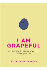 I Am Grapeful