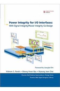 Power Integrity for I/O Interfaces: With Signal Integrity/Power Integrity Co-Design