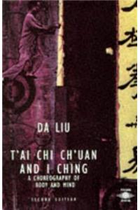 T'ai Chi Ch'uan and I Ching: A Choreography of Body and Mind (Arkana)