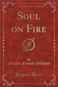 Soul on Fire (Classic Reprint)