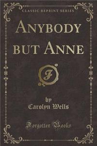 Anybody But Anne (Classic Reprint)