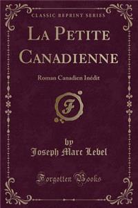 La Petite Canadienne: Roman Canadien Inedit (Classic Reprint)