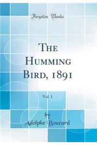 The Humming Bird, 1891, Vol. 1 (Classic Reprint)