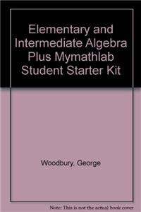 Elementary and Intermediate Algebra Plus Mymathlab Student Starter Kit