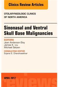 Sinonasal and Ventral Skull Base Malignancies, an Issue of Otolaryngologic Clinics of North America