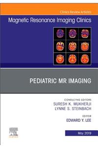 Pediatric MR Imaging, an Issue of Magnetic Resonance Imaging Clinics of North America