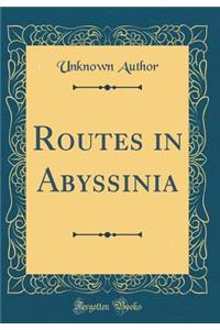 Routes in Abyssinia (Classic Reprint)