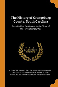 The History of Orangeburg County, South Carolina