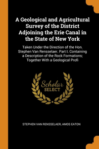 A Geological and Agricultural Survey of the District Adjoining the Erie Canal in the State of New York