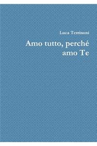 Amo tutto, perchZ amo Te