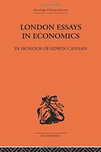 London Essays in Economics: In Honour of Edwin Cannan