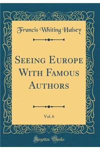 Seeing Europe with Famous Authors, Vol. 6 (Classic Reprint)