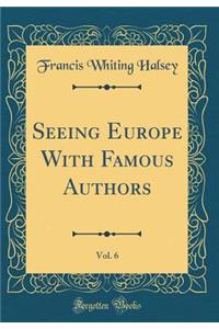 Seeing Europe With Famous Authors, Vol. 6 (Classic Reprint)