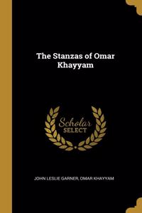 The Stanzas of Omar Khayyam