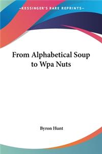 From Alphabetical Soup to Wpa Nuts