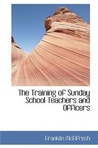 The Training of Sunday School Teachers and Officers